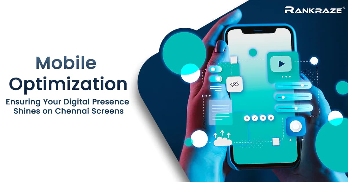 Mobile Optimization: Ensuring Your Digital Presence Shines on Chennai Screens