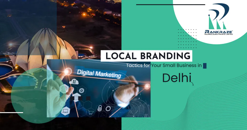 Local Branding Tactics for Your Small Business in Delhi