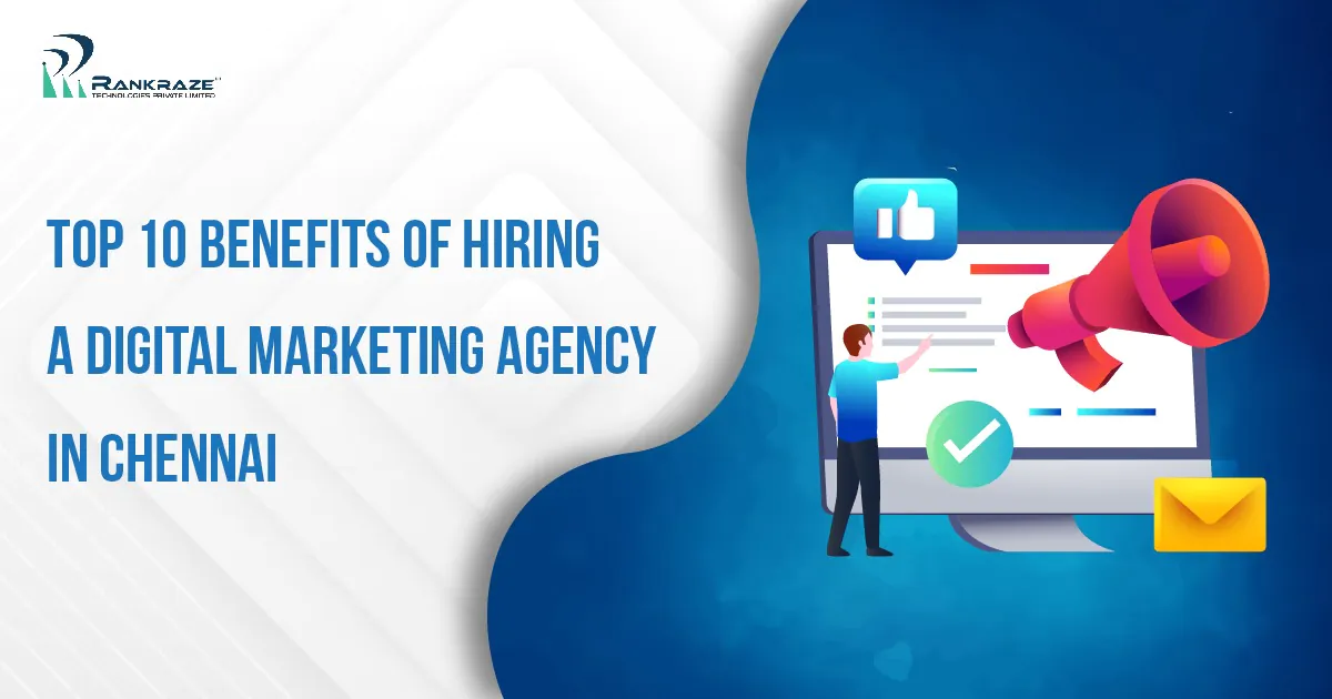Top 10 Benefits of Hiring a Digital Marketing Agency in Chennai