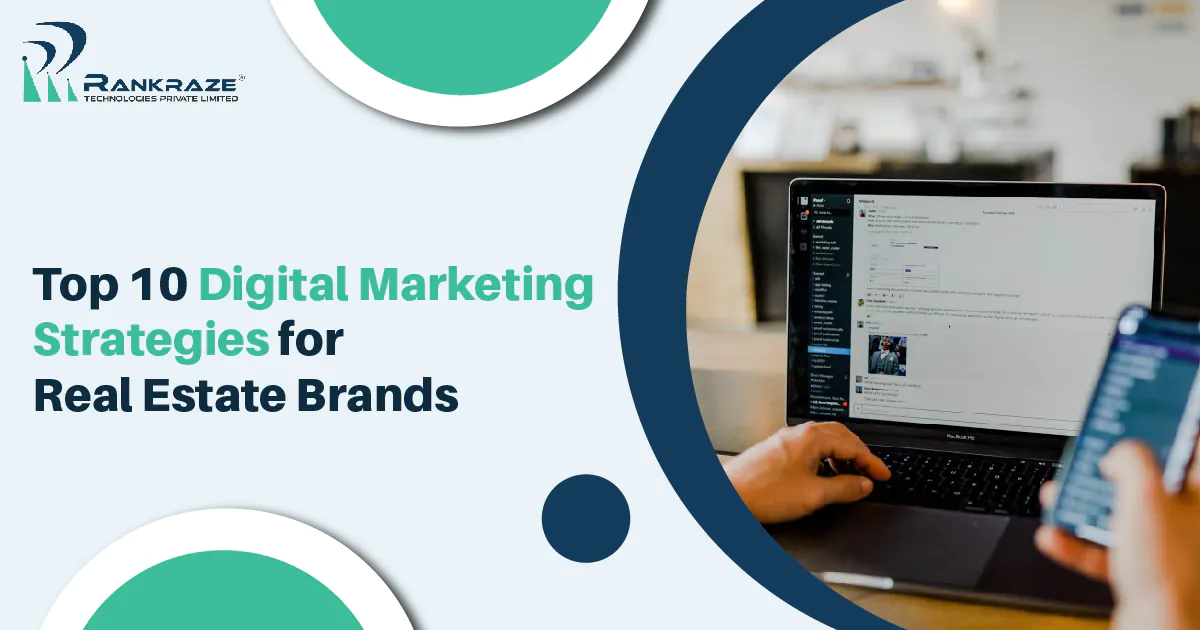 Top 10 Proven Digital Marketing Strategies for Real Estate Brands